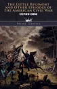 The Little Regiment, and Other Episodes of the American Civil War - Stephen Crane