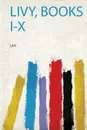 Livy, Books I-X - Livy