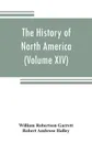 The History of North America (Volume XIV) The Civil War from a Southern Standpoint - William Robertson Garrett, Robert Ambrose Halley