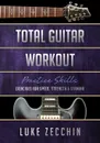 Total Guitar Workout. Exercises for Speed, Strength & Stamina (Book + Online Bonus) - Luke Zecchin
