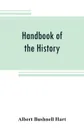 Handbook of the history, diplomacy, and government of the United States, for class use - Albert Bushnell Hart