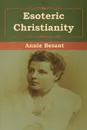 Esoteric Christianity - Annie Besant