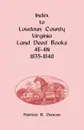 Index to Loudoun County, Virginia Deed Books 4E-4N, 1835-1840 - Patricia B. Duncan