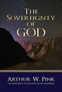 The Sovereignty of God - Arthur W. Pink