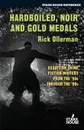 Hardboiled, Noir and Gold Medals. Essays on Crime Fiction Writers From the '50s Through the '90s - Rick Ollerman