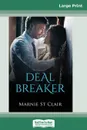 Deal Breaker (16pt Large Print Edition) - Marnie St Clair