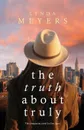 The Truth About Truly - Lynda Meyers