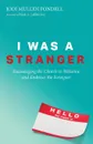 I Was a Stranger. Encouraging the Church to Welcome and Embrace the Foreigner - Jodi Mullen Fondell