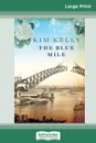The Blue Mile (16pt Large Print Edition) - Kim Kelly