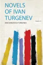 Novels of Ivan Turgenev - Ivan Sergeevich Turgenev