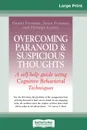 Overcoming Paranoid & Suspicious Thoughts (16pt Large Print Edition) - Daniel Freeman, Jason Freeman, Philippa Garety