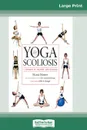 Yoga and Scoliosis. A Journey to Health and Healing (16pt Large Print Edition) - Marcia Monroe