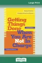 Getting Things Done When You Are Not in Charge (16pt Large Print Edition) - Geoffrey M. Bellman