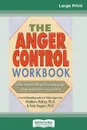 The Anger Control Workbook (16pt Large Print Edition) - Mathew McKay, Peter D. Rogers