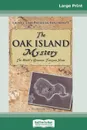 The Oak Island Mystery. The World's Greatest Treasure Hunt (16pt Large Print Edition) - Lionel and Patricia Fanthorpe