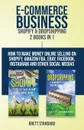 E-Commerce Business - Shopify & Dropshipping. 2 Books in 1: How to Make Money Online Selling on Shopify, Amazon FBA, eBay, Facebook, Instagram and Other Social Medias - Brett Standard