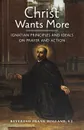 Christ Wants More. Ignatian Principles and Ideals on Prayer and Action - S.J. Fr. Frank Holland