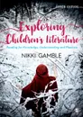 Exploring Children's Literature - Nikki Gamble