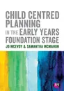 Child Centred Planning in the Early Years Foundation Stage - Jo McEvoy, Samantha McMahon