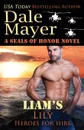 Liam's Lily. A SEALs of Honor World Novel - Dale Mayer