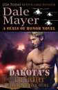 Dakota's Delight. A SEALs of Honor World Novel - Dale Mayer