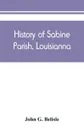 History of Sabine Parish, Louisianna - John G. Belisle