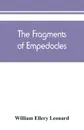 The fragments of Empedocles - William Ellery Leonard
