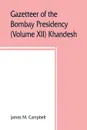 Gazetteer of the Bombay Presidency (Volume XII) Khandesh - James M. Campbell