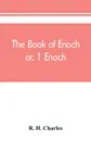 The book of Enoch, or, 1 Enoch - R. H. Charles
