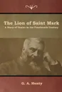 The Lion of Saint Mark. A Story of Venice in the Fourteenth Century - G. A. Henty