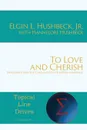 To Love and Cherish. Ephesians 5 and the Challenge  of  Christian Marriage - Elgin L Hushbeck, Hannelore Hushbeck