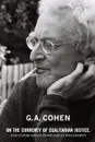 On the Currency of Egalitarian Justice, and Other Essays in Political Philosophy - G. A. Cohen