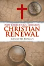 New Directions Towards Christian Renewal - Kenneth Bragan