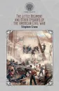 The Little Regiment, and Other Episodes of the American Civil War - Stephen Crane