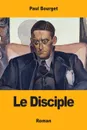 Le Disciple - Paul Bourget