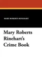 Mary Roberts Rinehart's Crime Book - Mary Roberts Rinehart