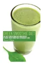 Green Smoothie Diet. The Best Green Smoothie Ingredients to Make Green Smoothies for Weight Loss - Karen Glaser