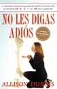 No Les Digas Adios (Don't Kiss Them Good-Bye) - Allison DuBois, Omar Amador