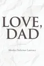 Love, Dad - Marilyn Dexheimer Lawrence