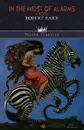 In the Midst of Alarms. A Novel - Robert Barr
