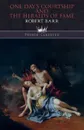 One Day's Courtship, and The Heralds of Fame - Robert Barr