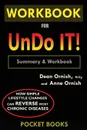 WORKBOOK For Undo It!. How Simple Lifestyle Changes Can Reverse Most Chronic Diseases by Dean Ornish M.D.  and Anne Ornish - Pocket Books