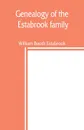 Genealogy of the Estabrook family, including the Esterbrook and Easterbrooks in the United States - William Booth Estabrook