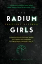 Радиевые девушки. Скандальное дело работниц фабрик, получивших дозу радиации от светящейся краски - Мур Кейт
