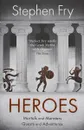 Heroes: Mortals and Monsters, Quests and Adventures - Stephen Fry