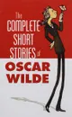 Complete Short Stories of Oscar Wilde - Oscar Wilde