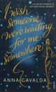 I Wish Someone Were Waiting for Me Somewhere - Гавальда Анна