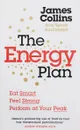 The Energy Plan: Eat Smart, Feel Strong, Perform at Your Peak - James Collins