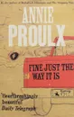 Fine Just the Way It Is: Wyoming Stories 3 - Annie Proulx