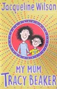 MY MUM TRACY BEAKER - Уилсон Жаклин